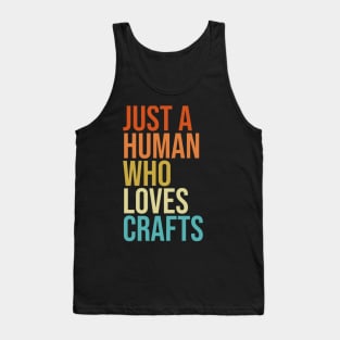 Just a Human Who Loves Crafts Tank Top